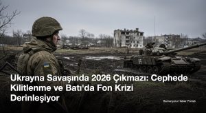 Ukrayna Savaşında 2026 Çıkmazı: Cephede Kilitlenme ve Batı’da Fon Krizi Derinleşiyor