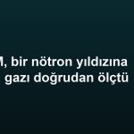 XRISM, bir nötron yıldızına düşen gazı doğrudan ölçtü