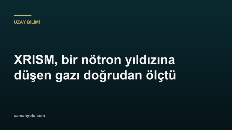 XRISM, bir nötron yıldızına düşen gazı doğrudan ölçtü